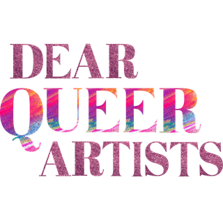 Dear Queer Artists